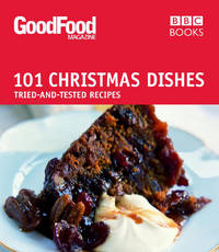 101 Christmas Dishes: Tried-and-tested Recipes (Good Food 101)