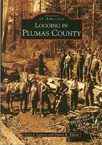 Logging in Plumas County (Images of America: California) [Paperback] Lawson, Scott J. and...