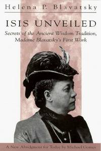 image of Isis Unveiled: Secrets of the Ancient Wisdom Tradition, Madame Blavatsky's First Work