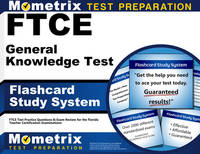 Ftce General Knowledge Test Flashcard Study System: Ftce Test Practice Questions & Exam Review for the Florida Teacher Certification Examinations