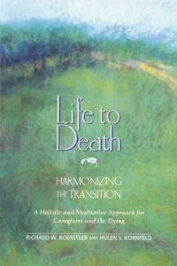 Life to Death: Harmonizing the Transition: A Holistic and Meditative Approach for Caregivers and...