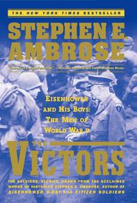 The VICTORS : Eisenhower and His Boys: The Men of World War II by Ambrose, Stephen E