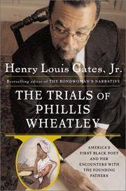 The Trials of Phillis Wheatley: America's First Black Poet and Her Encounters with the...