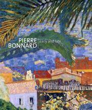 Pierre Bonnard Early and Late