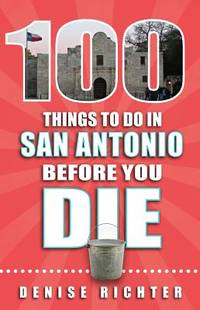 100 Things to Do in San Antonio Before You Die