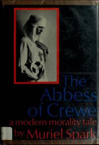 The Abbess Of Crewe by Spark, Muriel - 1974