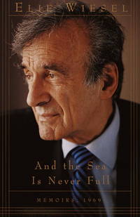 cover of And the Sea Is Never Full: Memoirs, 1969- (Memoirs of Elie Wiesel)