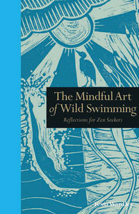The Mindful Art of Wild Swimming:  Reflections for Zen Seekers