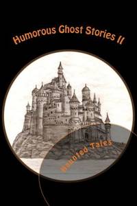 Humorous Ghost Stories II: Haunted Tales