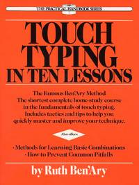 Touch Typing in Ten Lessons: The Famous Ben'Ary Method -- The Shortest Complete Home-Study Course...