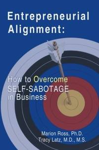 Entrepreneurial Alignment:: How To Overcome Self-Sabotage in Business