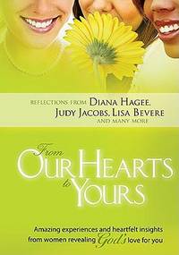 From Our Hearts To Yours: Amazing experiences and heartflet insights from women revealing God's...