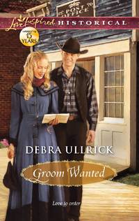 Groom Wanted (Love Inspired Historical) by Debra Ullrick - 2012-08-07