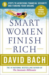 Smart Women Finish Rich: 9 Steps to Achieving Financial Security and Funding Your Dreams by David Bach - January 2002