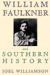 WILLIAM FAULKNER AND SOUTHERN HISTORY [INSCRIBED]