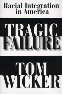 Tragic Failure:  Racial Integration in America.