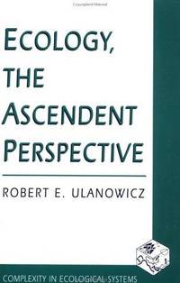 Ecology, the Ascendent Perspective: Robert E. Ulanowicz
