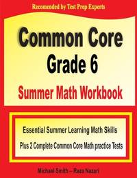Common Core Grade 6 Summer Math Workbook: Essential Summer Learning Math Skills plus Two Complete...