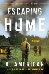 Escaping Home: A Novel (The Survivalist Series) by American, A