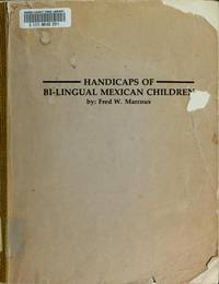 Handicaps of Bilingual Mexican Children: A Thesis by Marcoux, Fred Wesley (W.) - 1973