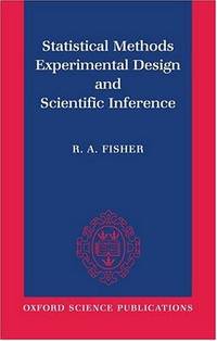 Statistical Methods, Experimental Design, and Scientific Inference