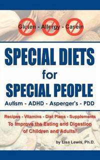 Special Diets for Special People: Understanding and Implementing a Gluten-Free and Casein-Free...