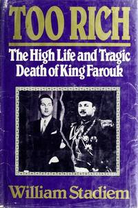 Too Rich: The High Life and Tragic Death of King Farouk