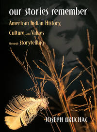 Our Stories Remember: American Indian History, Culture, and Values through Storytelling