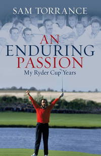 An Enduring Passion : My Ryder Cup Years