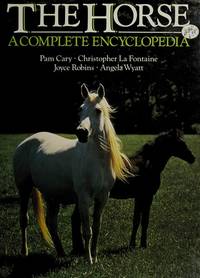 Horse: A Complete Encyclopedia by Cary, Pam