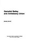 Gamaliel Bailey and Antislavery Union