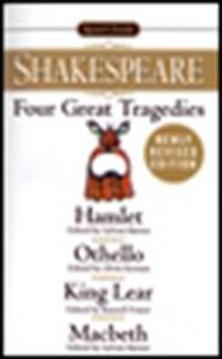 Four Great Tragedies: Hamlet, Othello, King Lear, Macbeth (Signet Classics) by William Shakespeare