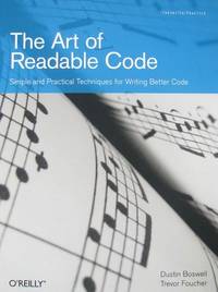 The Art of Readable Code: Simple and Practical Techniques for Writing Better Code [Paperback]...