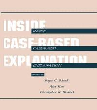 Inside Case-Based Explanation (Artificial Intelligence Series)