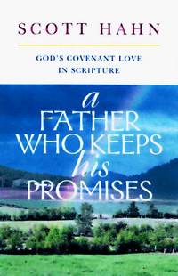 A Father Who Keeps His Promises: God's Covenant Love in Scripture