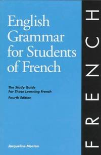 English Grammar for Students of French: The Study Guide for Those Learning French, 4th edition (O&amp;H Study Guides) (English Grammar Series) by Morton, Jacqueline