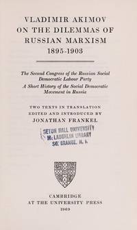 Vladimir Akimov on the Dilemmas of Russian Marxism, 1895-1903.