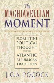 The Machiavellian Moment: Florentine Political Thought and the Atlantic Republican Tradition