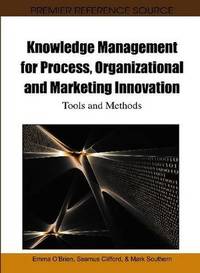 Knowledge management for process, organizational and marketing innovation; tools and methods.
