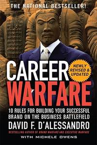 Career Warfare: 10 Rules for Building a Successful Personal Brand on the Business Battlefield