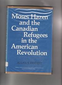 Moses Hazen and the Canadian Refugees in the American Revolution (A New York State study)