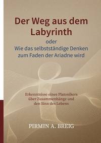 Der Weg aus dem Labyrinth oder Wie das selbstständige Denken zum Faden der Ariadne wird:...