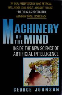 Machinery of the Mind: Inside the New Science of Artificial Intelligence