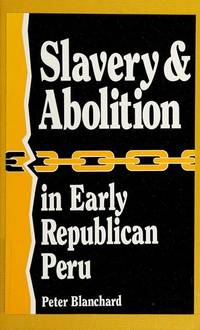 Slavery & Abolition in Early Republican Peru