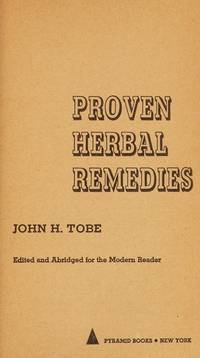 Proven herbal remedies, (Pyramid books A3029) by Tobe, John H - 1976-01-01