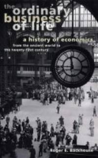 The Ordinary Business of Life: A History of Economics from the Ancient World to the Twenty-First...