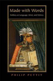 MADE WITH WORDS: Hobbes on Language, Mind, and Politics