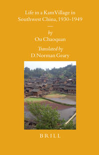 Life in a Kam Village in Southwest China, 1930-1949 Sinica Leidensia, volume 80