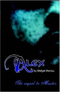 ALEX by Bridget Morrow - 2007-03-20