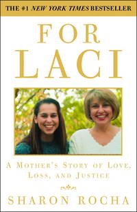 For Laci: A Mothers Story of Love, Loss, and Justice by Rocha, Sharon